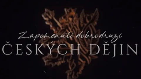 Zapomenutí dobrodruzi českých dějin (2)