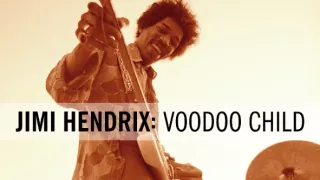 Jimi Hendrix: Voodoo Child