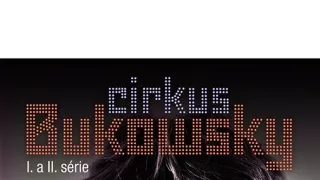 Cirkus Bukowsky (2/12)