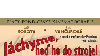 Jáchyme, hoď ho do stroje!