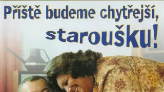 Příště budeme chytřejší, staroušku!