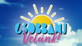 Csobbanj Velünk! (6)