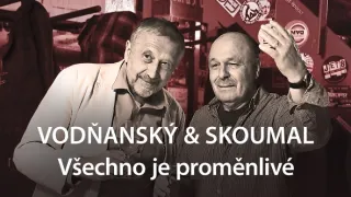 Vodňanský & Skoumal - Všechno je proměnlivé