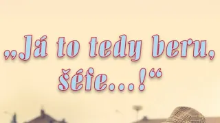 Česká klasika: Já to tedy beru, šéfe...!