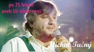 Michal Tučný po 25 letech aneb Už nikdo neví