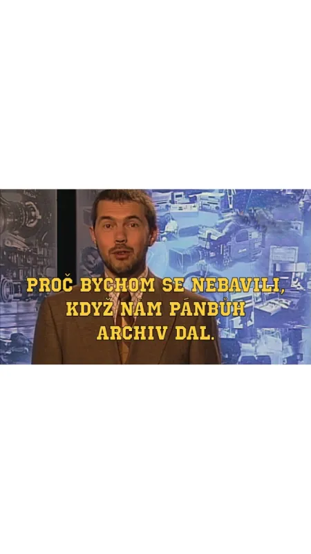 Proč bychom se nebavili, když nám Pánbůh archiv dal, 1997 - fotogaléria