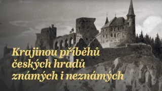 Krajinou příběhů českých hradů známých i neznámých (6/10)