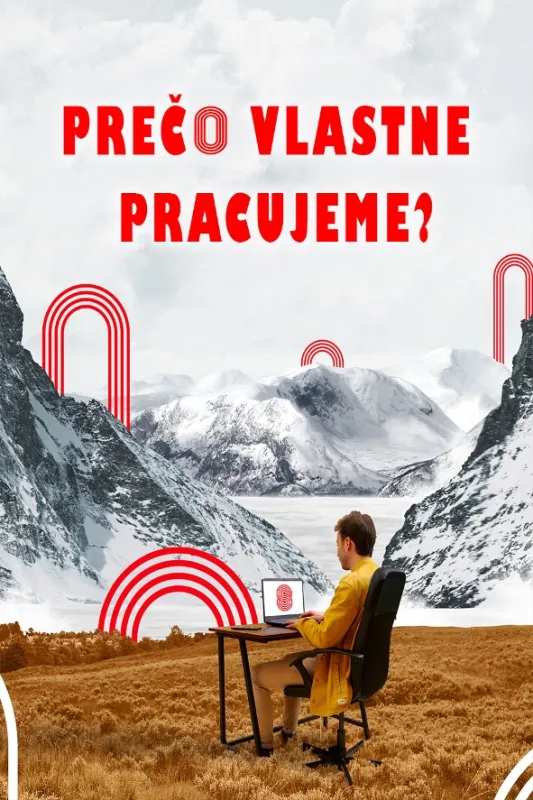 Prečo vlastne pracujeme? - fotogaléria