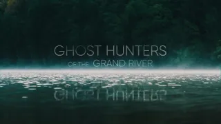 Lovci duchů od Grand River (1)