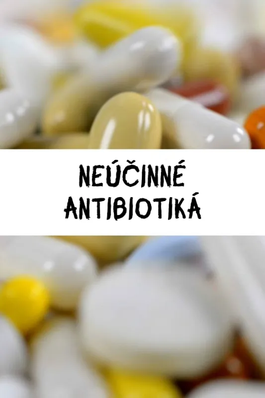 Neúčinné antibiotiká - fotogaléria